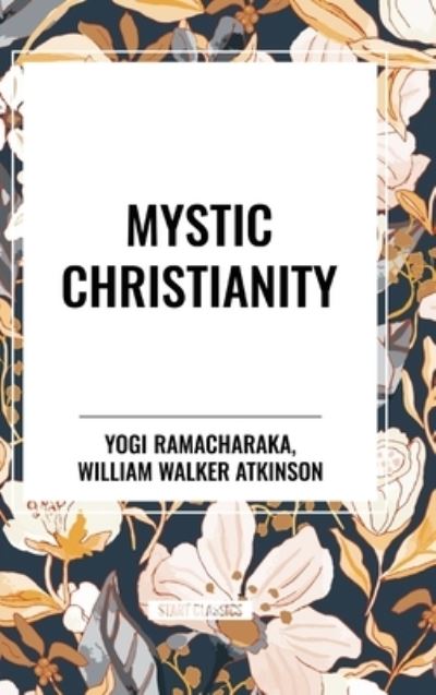 Cover for Yogi Ramacharaka · Mystic Christianity (Hardcover Book) (2024)