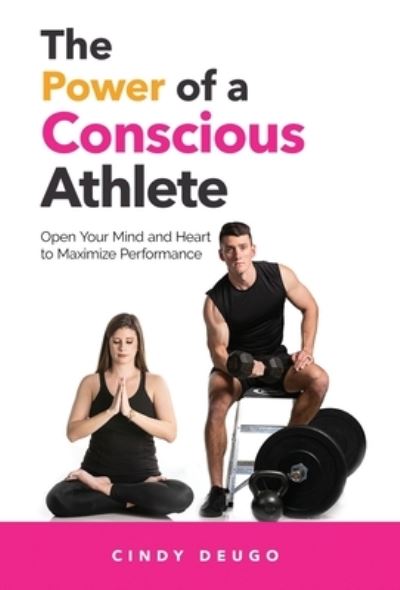 Cover for Cindy Deugo · Power of a Conscious Athlete (Book) (2023)