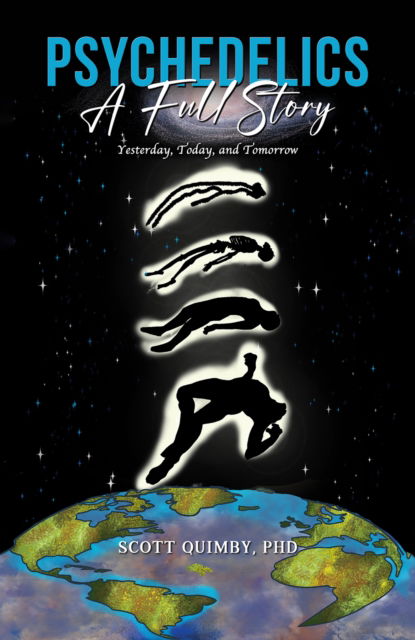 Cover for ., Scott Quimby, PhD · Psychedelics: A Full Story: Yesterday, Today, and Tomorrow (Paperback Book) (2024)