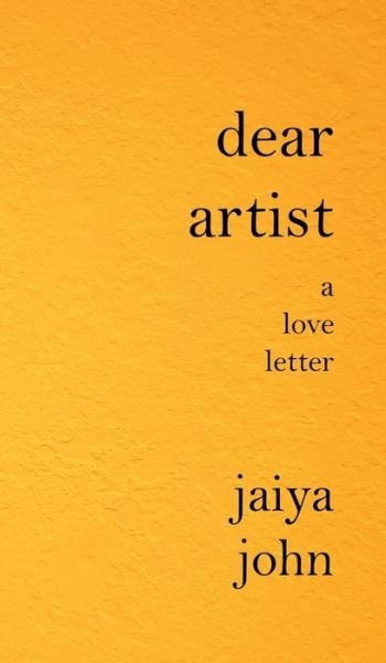 Cover for Jaiya John · Dear Artist: A Love Letter (Hardcover bog) (2023)