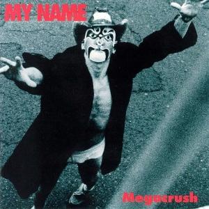 Cover for My Name · Megacrsuh (CD) (1992)