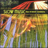 Slow Music for Fast Times / Various - Slow Music for Fast Times / Various - Music - HEARTS OF SPACE - 0025041120623 - March 27, 2001