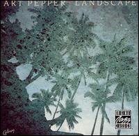 Landscape - Art Pepper - Musiikki - OJC - 0025218667623 - maanantai 1. heinäkuuta 1991