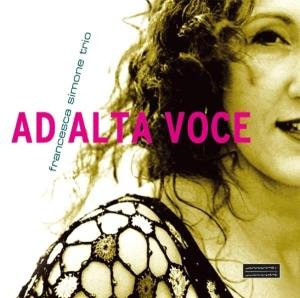 Ad Alta Voce - Francesca Simone Trio - Musik - MINOR MUSIC - 0033585511623 - 18. april 2005