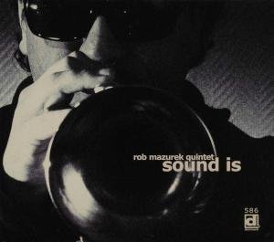 Rob -Quintet- Mazurek · Sound Is (CD) (2009)