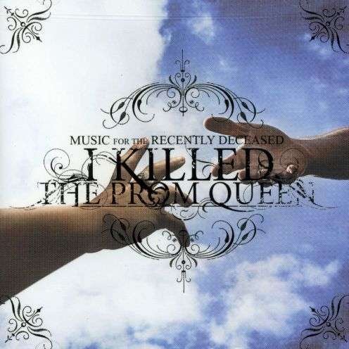 Cover for I Killed the Prom Queen · Music for the Recently Deceased (CD) (2013)