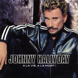 La Vie a La Mort - Johnny Hallyday - Musiikki - FRENCH LANGUAGE - 0044006340623 - tiistai 17. joulukuuta 2002