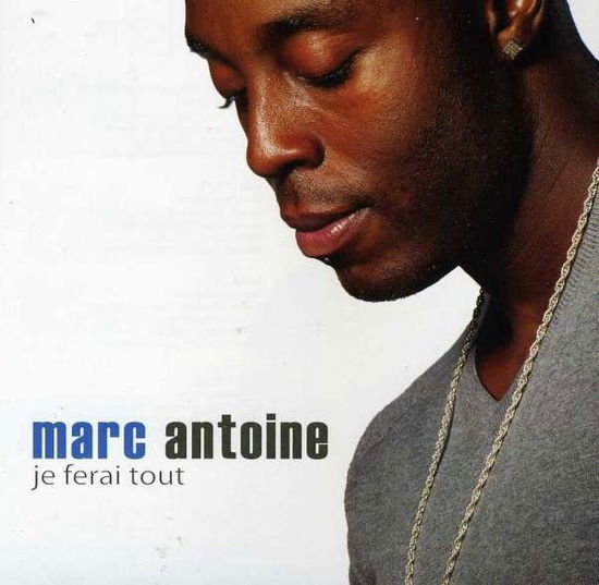 Cover for Marc Antoine · Je Ferai Tout (CD) (2013)