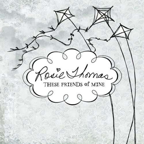 Cover for Rosie Thomas · These Friends of Mine (CD)