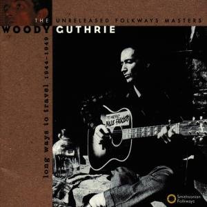 Cover for Woody Guthrie · Long Ways to Travel: Unreleased Masters 44-49 (CD) (1994)
