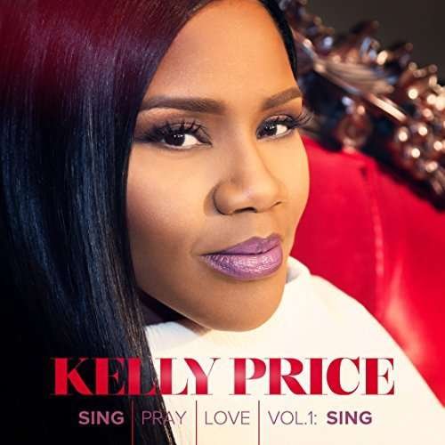 Cover for Kelly Price · Sing Pray Love Vol 1 (CD) (2017)