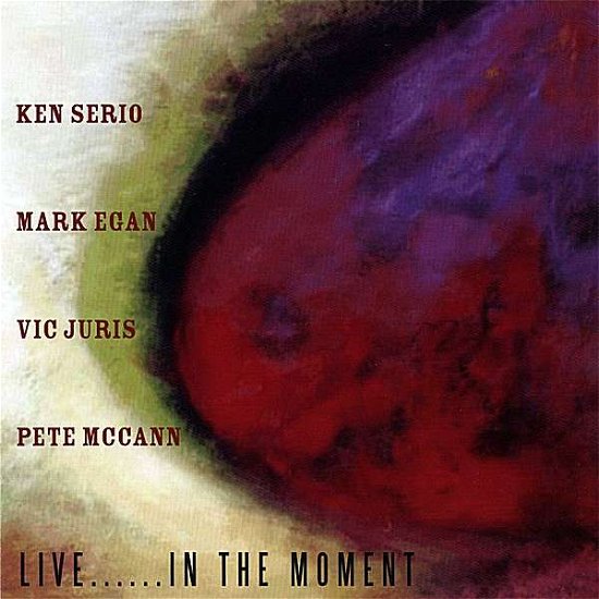 Cover for Ken Serio · Live in the Moment (CD) (2024)