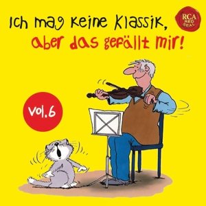 Ich Mag Keine Klassik,aber Das Gefällt Mir! Vol.6 - V/A - Musik - SONY CLASSIC - 0190758014623 - 24 november 2017