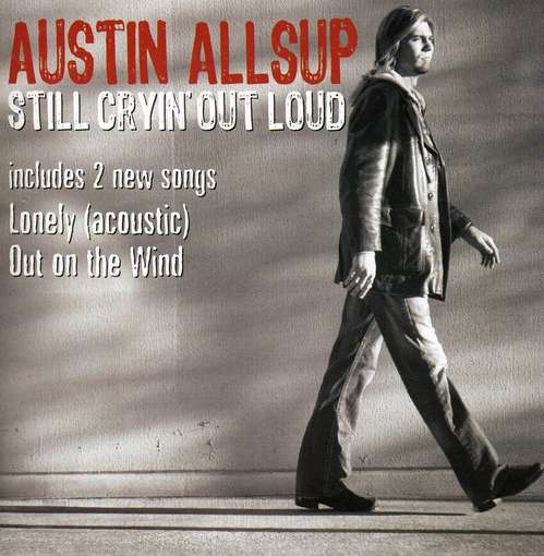 Cover for Austin Allsup · Still Cryin' Out Loud (CD) (2010)