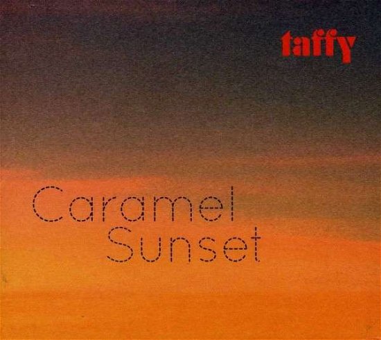 Caramel Sunset - Taffy - Musiikki - CLUB AC30 - 0603375090623 - tiistai 7. toukokuuta 2024