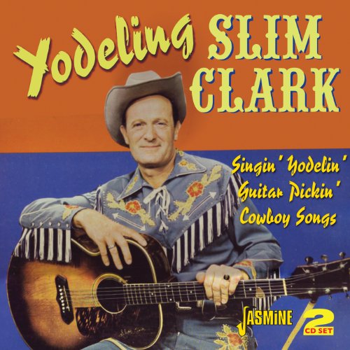 Cover for Slim -Yodeling- Clark · Singin' Yodelin' Guitar Pickin' Cowboy Songs (CD) (2012)