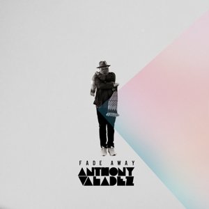 Fade Away - Anthony Valadez - Muziek - PLUG RESEARCH - 0612651019623 - 14 april 2017