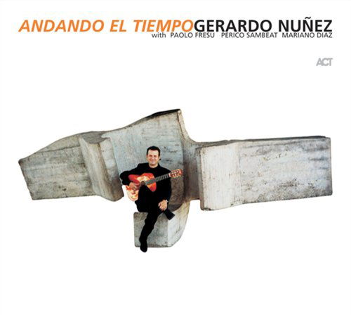 Andando El Tiempo - Gerardo Nunez - Musiikki - ACT - 0614427942623 - perjantai 15. syyskuuta 2006