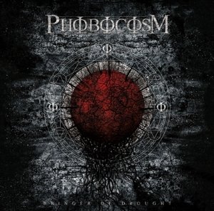 Cover for Phobocosm · Bringer Of Draught (CD) (2016)
