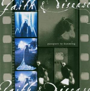 Cover for Faith &amp; Disease · Passport To Kunming (CD) (2003)