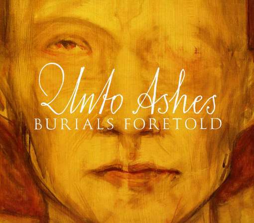 Burials Foretold - Unto Ashes - Muzyka - PROJEKT - 0617026027623 - 4 kwietnia 2020