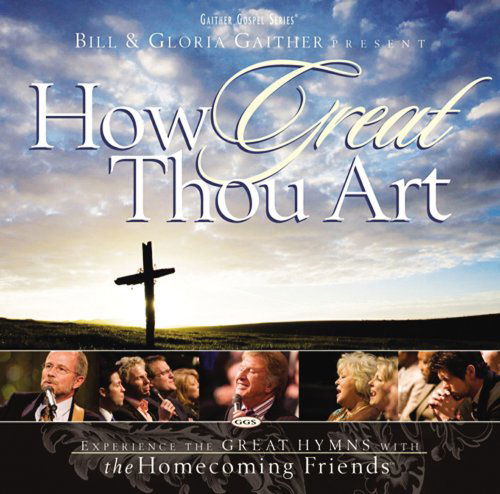 How Great Thou Art - Bill & Gloria Gaither - Music - ASAPH - 0617884272623 - August 1, 2011