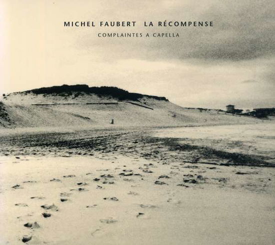 Cover for Michel Faubert · Recompense / Complaintes a Capel (CD) (2006)