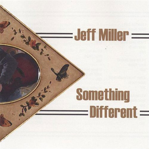 Cover for Jeff Miller · Something Different (CD) (2004)