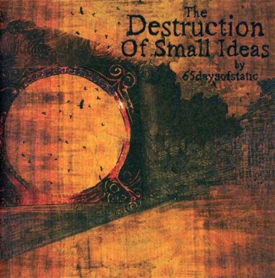 Cover for Sixty-Five Days Of Static · Destruction Of Small Idea (CD) (2007)