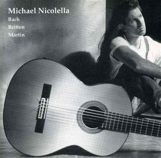 Cover for Michael Nicolella · Bach Britten Martin (CD) (2002)