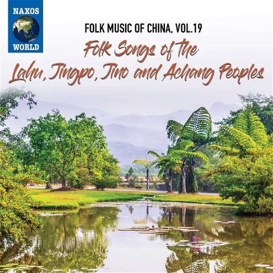 Cover for Folk Music Of China, Vol. 19 - Folk Songs Of The Lahu, Jingpo, Jino And Achang People (CD) (2021)