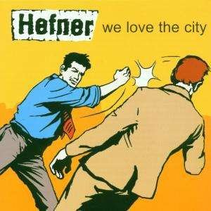Cover for Hefner · We Love the City (CD)