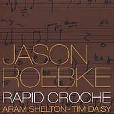 Cover for Jason Roebke · Rapid Croche (CD) (2003)