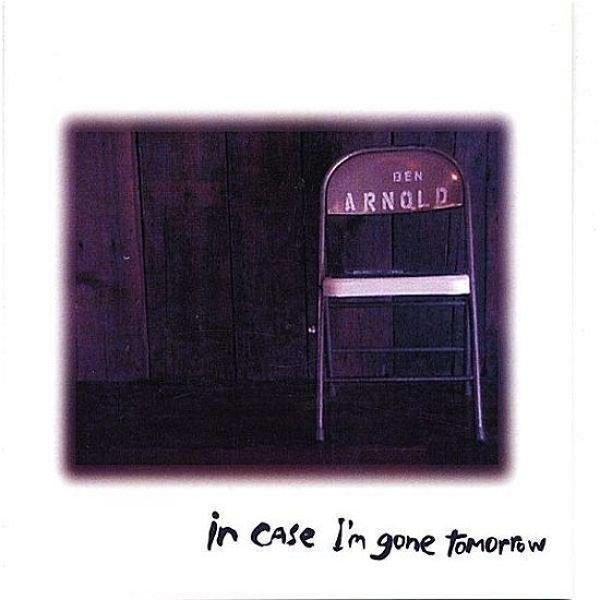 Cover for Ben Arnold · In Case I'm Gone Tomorrow (CD) (1999)