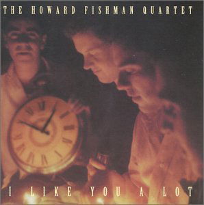 Cover for Howard Fishman · I Like You a Lot (CD) (2005)