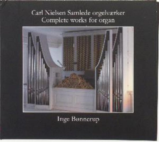 Cover for Inge Bønnerup · Carl Nielsen Samlede Orgelværker (CD) (2016)