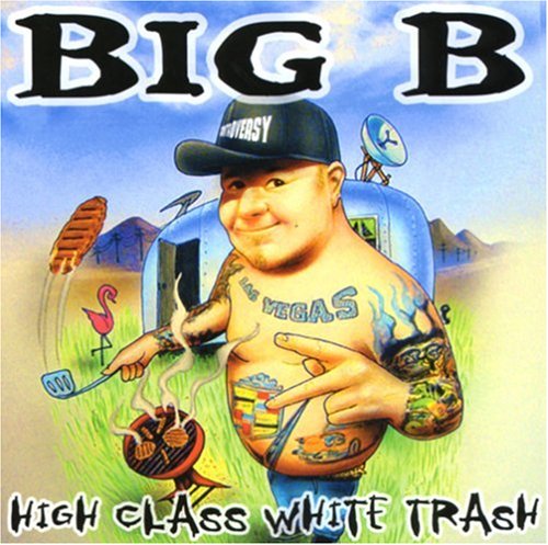 High Class White Trash - Big B - Music - RAP - 0673951002623 - December 21, 2006