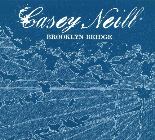 Brooklyn Bridge - Casey Neill - Musikk - In Music We Trust - 0678277143623 - 8. mai 2007