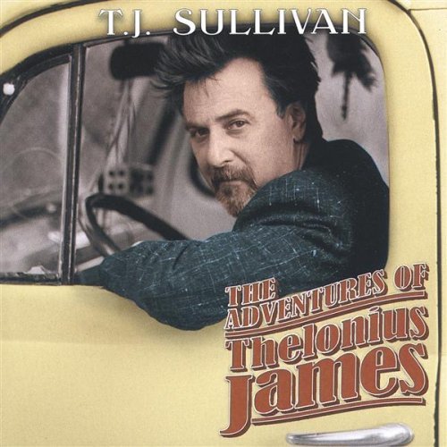 Adventures of Thelonius James - Tj Sullivan - Musiikki - T.J. Sullivan - 0685862002623 - tiistai 19. lokakuuta 2004