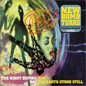 Cover for New Bomb Turks · Night Before the Day the Earth Stood Still (CD) (2002)