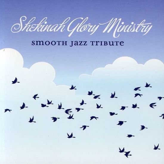 Cover for Shekinah Glory.=Trib= · Smooth Jazz Tribute (CD) (2017)