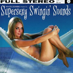 Supersexy Swingin Sounds - White Zombie - Muziek - Geffen Records - 0720642497623 - 13 augustus 1996