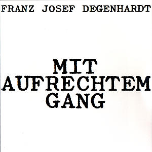 Mit Aufrechtem Gang - Franz Josef Degenhardt - Musik - UNIVERSAL MUSIC - 0731451150623 - 3. Februar 1992