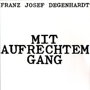Mit Aufrechtem Gang - Franz Josef Degenhardt - Musik - POLYDOR - 0731451150623 - 4. februar 1992