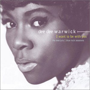 I Want To Be With You: Mercury Blue Rock Sessions- - Dee Dee Warwick - Musiikki - UNIVERSAL - 0731455871623 - tiistai 5. kesäkuuta 2001