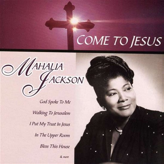 Cover for Mahalia Jackson · Come To Jesus (CD)