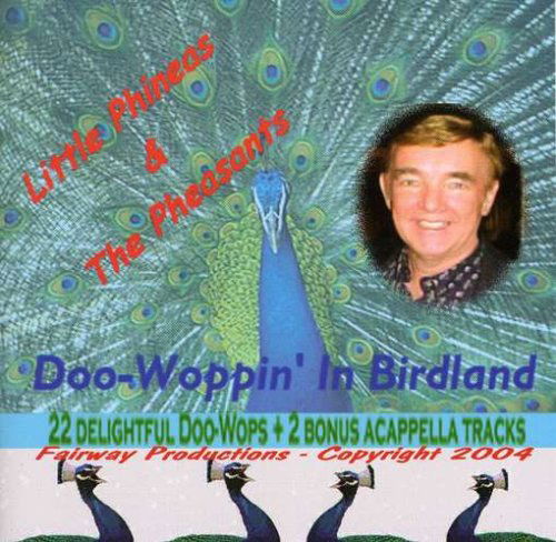 Doowoppin in Birdland - Little Phineas & the Pheasants - Musik - CD Baby - 0747014497623 - 29. marts 2005