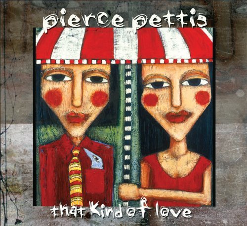 Cover for Pierce Pettis · That Kind of Love (CD) (2009)