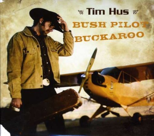 Cover for Tim Hus · Bush Pilot Buckaroo (CD) (2008)