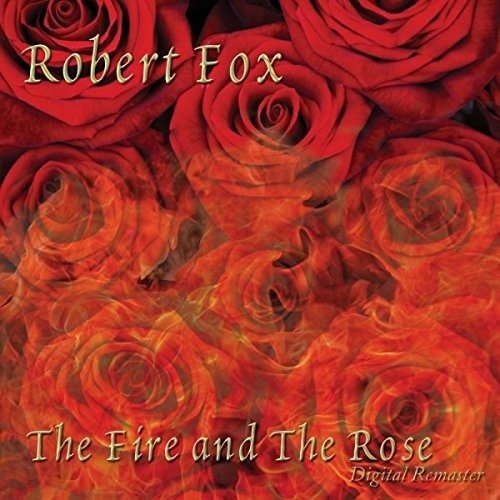 Cover for Robert Fox · Fire &amp; the Rose (CD) (2017)